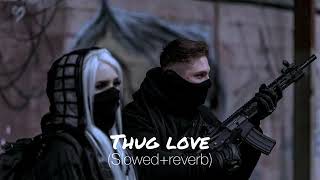 THug Love song  ( slowed+reverb) perfactly