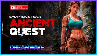 ★ D R E A M W A V E ★ 🎧 Symphonic Rock - Ancient Quest