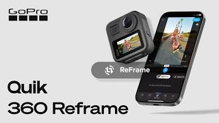 See How to Create Epic Edits With Quik 360 ReFrame