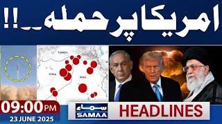 Iran Israel war | iran Attack US Air Bases | 09 PM Samaa News Headlines | 23 June 2025 | SAMAA TV