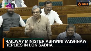 Railway Minister Ashwini Vaishnaw replies in Lok Sabha