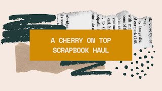 A Cherry On Top Scrapbook Haul//Summer Fun//Doodlebug