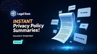 Legal Ease: The Privacy-First AI Tool That Decodes Privacy Policies in Real-Time!