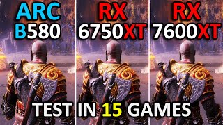 ARC B580 vs RX 6750 XT vs RX 7600 XT | Test in 15 Games | Performance battle! | 2025