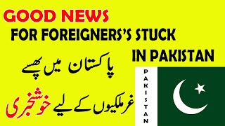 PAKISTAN UPDATE|| FOREIGNERS' VISAS EXTENDED IN PAKISTAN||LOCK DOWN UPDATES