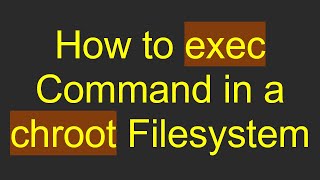 How to exec Command in a chroot Filesystem