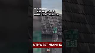 Fire erupts inside Miami-Dade restaurant. #miamidade #fire