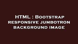 HTML : Bootstrap responsive jumbotron background image