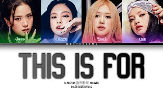 [AI COVER] How Would BLACKPINK sing "This Is For" by TWICE