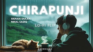 Chirapunji – Lofi Flip | Hanan Shaah x Nihal Sadiq | Asterisks | When Rain Feels Like a Memory🌧️