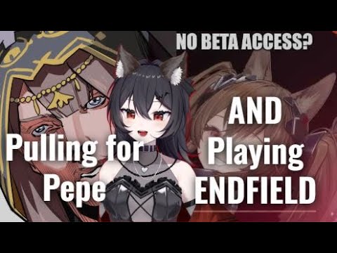 PEPE PULLS AND ARKNIGHTS ENDFIELD