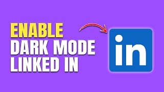 How to Enable Dark Mode on LinkedIn for Desktop (Step-by-Step Guide)