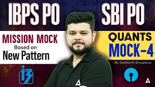IBPS PO & SBI PO 2025 | Mission Mock Based on New Pattern | Quants Mock-4 | By Siddharth Srivastava