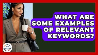 What Are Some Examples Of Relevant Keywords? - Job Success Network
