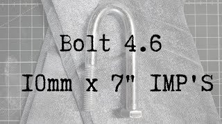 Bolt 4.6 - 10mm x 7" in IMP´s