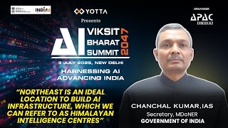 AI for Viksit Bharat@2047 Summit : Chanchal Kumar, IAS, Secy, MDoNER, GoI