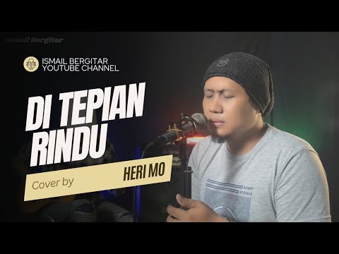 Di Tepian Rindu Cover by Ismail Bergitar Ft Heri Mo