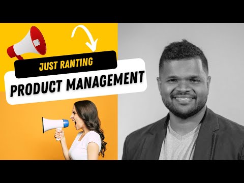 The Secrets Nobody Talks About in Product Management: Just Me Ranting!
