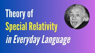 Beginner's Guide to Theory of Special Relativity in Everyday Language