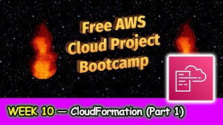 FREE AWS Cloud Project Bootcamp (Week 10) - CloudFormation Part 1