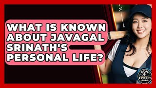 What Is Known About Javagal Srinath's Personal Life? - Go-To Cricket Guide