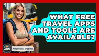 What Free Travel Apps And Tools Are Available? - Pocket Friendly Adventures
