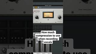 How much compression to use when recording vocals