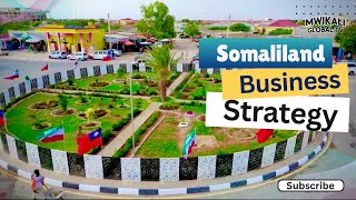 Strategies To Grow Business and Prosperity in Somaliland | Hargeisa 2025