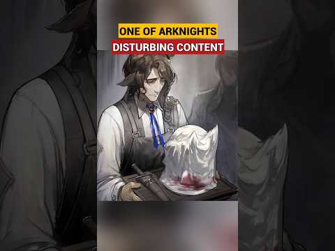 One of the most disturbing scene in Arknights