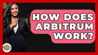 How Does Arbitrum Work? - CryptoBasics360.com