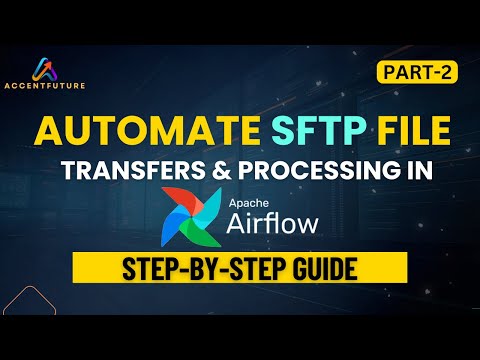 Automate SFTP File Transfers & Processing in Apache Airflow  Step by Step Guide / PART 2