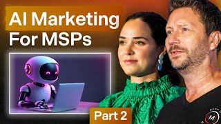 AI Marketing For MSPs Part 2