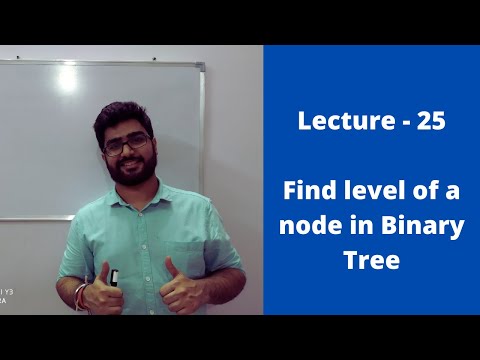 Lecture- 25 || Level of a node in Binary Tree