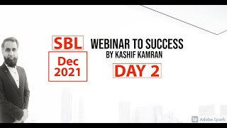 SBL Webinar to success Day 2 - Dec 2021 by Kashif Kamran