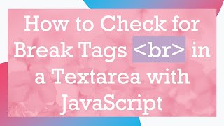 How to Check for Break Tags br in a Textarea with JavaScript