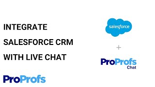 How to Integrate Salesforce CRM With ProProfs Live Chat