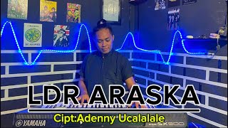 LDR ARASKA || OFFICIAL AUDIO DAN VIDEO || Cipt:Adenny Ucalalale🌴