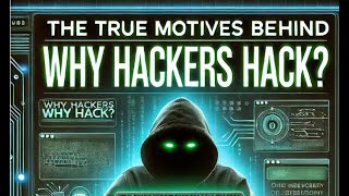Decoding Hacker Motivations: Why They Really Hack