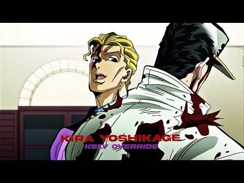 KIRA YOSHIKAGE EDIT || KSLV - OVERRIDE ||