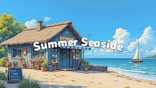 여름 바닷가 감성 로파이 ☀️ Summer Seaside Chill 🌴 휴식을 위한 카페 음악