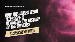 Cosmic revolution: James Webb rewrites the history of the universe