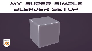 My Super Simple Blender Setup