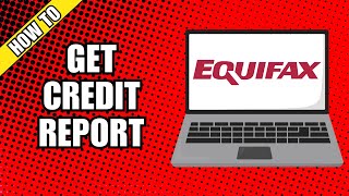 How To Get Equifax Credit Report Online