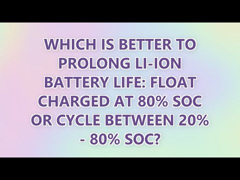 Which is better to prolong li-ion battery life: float charged at 80% SoC or cycle between 20% - 80%