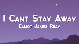 Elliot James Reay - I Cant Stay Away (Lyric Video)