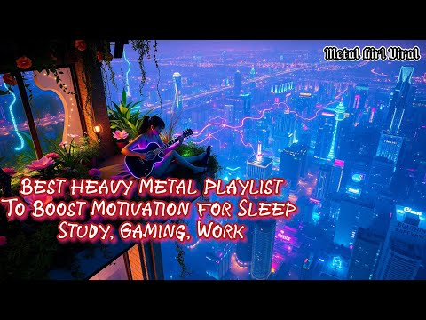 Best Heavy Metal Playlist to Boost Motivation For Sleep Study, Gaming, Work, Deep Reflection #17