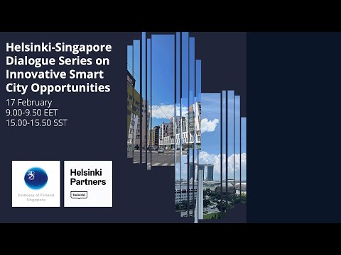 Helsinki-Singapore Dialogue Series on Innovative Smart City Opportunities