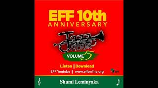 Shumi Leminyaka (EFF 10th Anniversary Jazz Hour Vol.5)