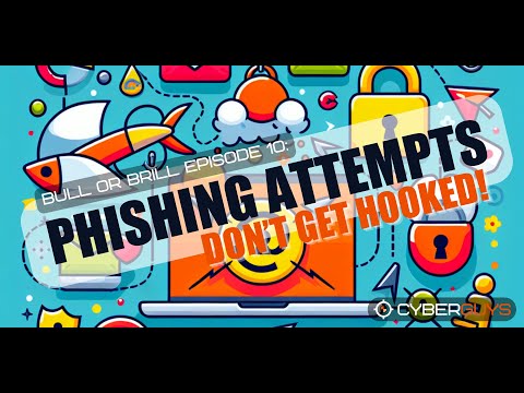 Episode 10 - Phishing - Bull or Brill