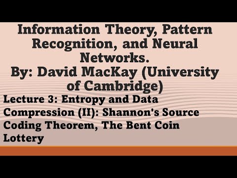 Lecture 3: Entropy and Data Compression (II): Shannon's Source Coding Theorem, The Bent Coin Lottery